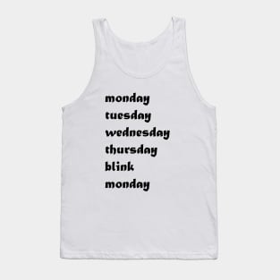 Monday, Tuesday, Wednesday, Thursday blink Monday days of the week funny Tank Top